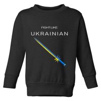 Ukrainian Sword Fight Like Ukrainian Fight Like Ukraine Toddler Sweatshirt