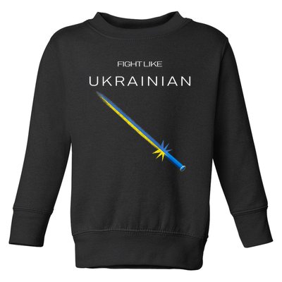 Ukrainian Sword Fight Like Ukrainian Fight Like Ukraine Toddler Sweatshirt