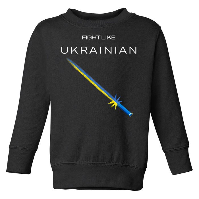 Ukrainian Sword Fight Like Ukrainian Fight Like Ukraine Toddler Sweatshirt