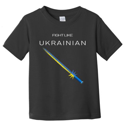 Ukrainian Sword Fight Like Ukrainian Fight Like Ukraine Toddler T-Shirt