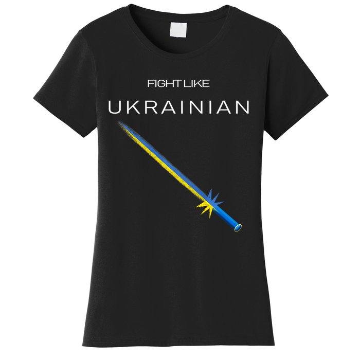 Ukrainian Sword Fight Like Ukrainian Fight Like Ukraine Women's T-Shirt