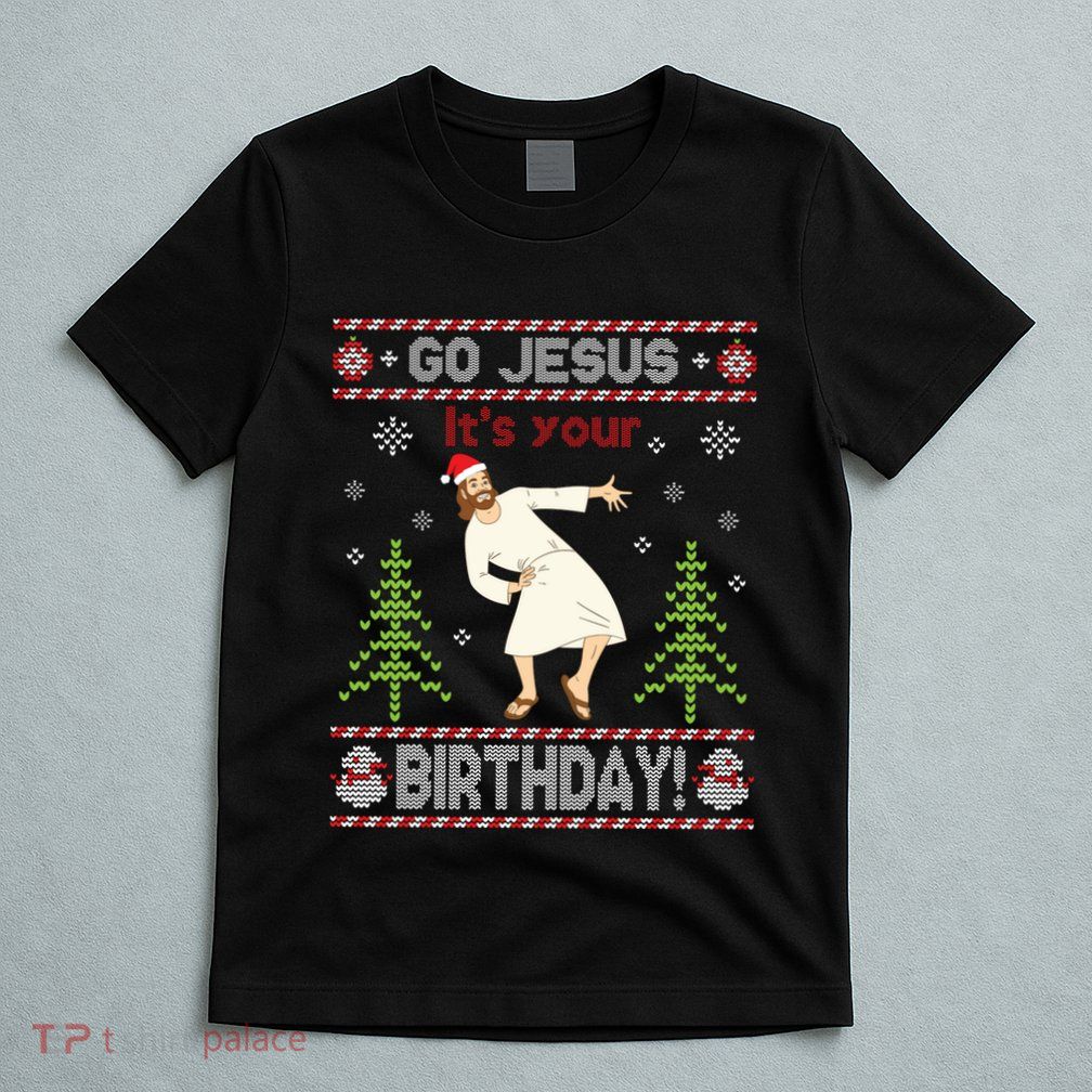 Ugly Sweater Go Jesus ItS Your Birthday Merry Christmas Day Long Sleeve T-Shirt