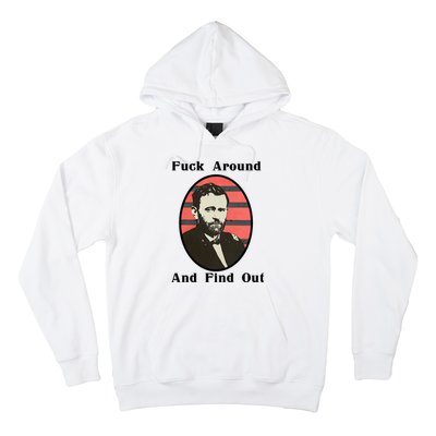 Ulysses S. Grant F Around And Find Out Hoodie