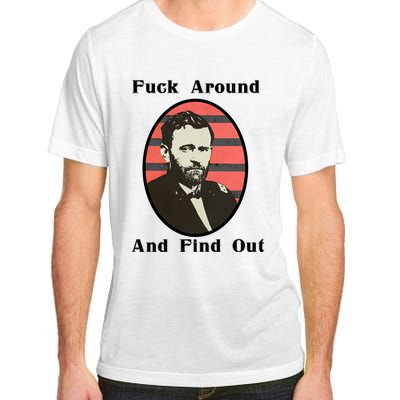 Ulysses S. Grant F Around And Find Out Adult ChromaSoft Performance T-Shirt