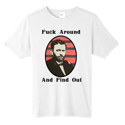 Ulysses S. Grant F Around And Find Out Tall Fusion ChromaSoft Performance T-Shirt