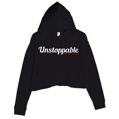 Unstoppable So get out of my way Inspirational Crop Fleece Hoodie