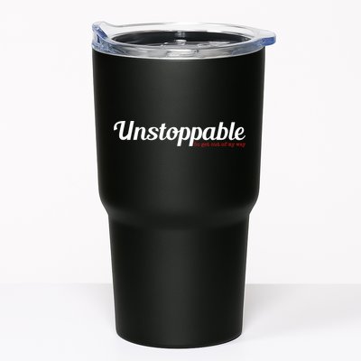 Unstoppable So get out of my way Inspirational Tumbler
