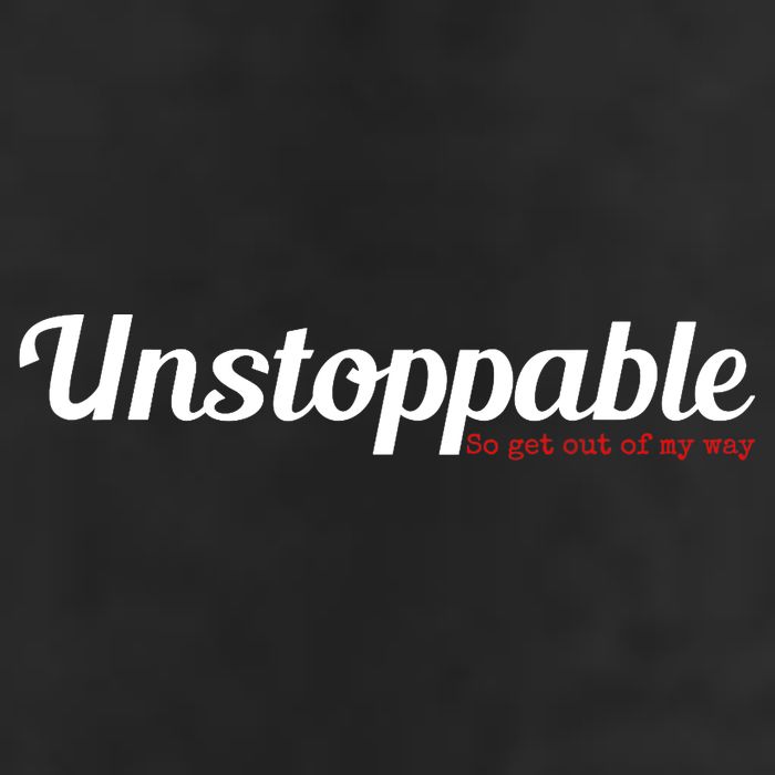 Unstoppable So get out of my way Inspirational Tumbler