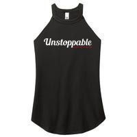 Unstoppable So get out of my way Inspirational Women's Perfect Tri Rocker Tank