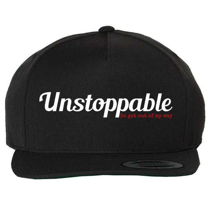 Unstoppable So get out of my way Inspirational Wool Snapback Cap