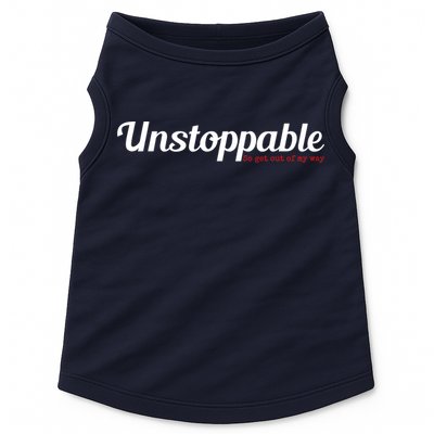 Unstoppable So get out of my way Inspirational Doggie Tank