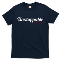 Unstoppable So get out of my way Inspirational T-Shirt