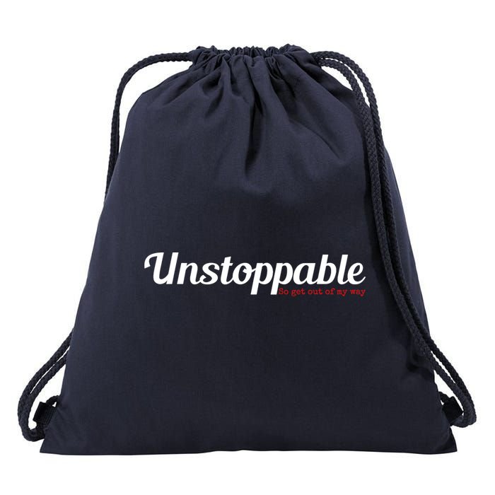 Unstoppable So get out of my way Inspirational Drawstring Bag