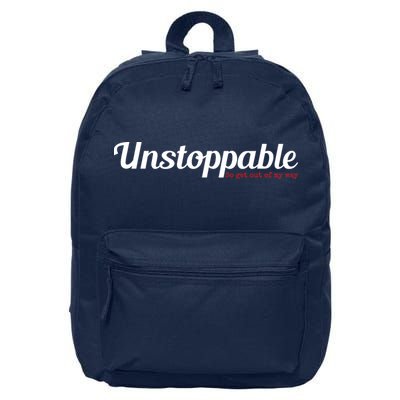 Unstoppable So get out of my way Inspirational 16 in Basic Backpack