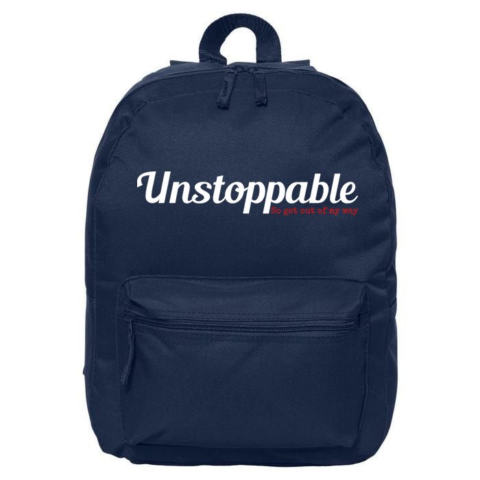 Unstoppable So get out of my way Inspirational 16 in Basic Backpack