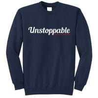 Unstoppable So get out of my way Inspirational Tall Sweatshirt