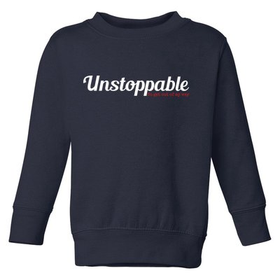 Unstoppable So get out of my way Inspirational Toddler Sweatshirt