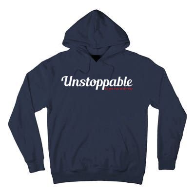 Unstoppable So get out of my way Inspirational Tall Hoodie