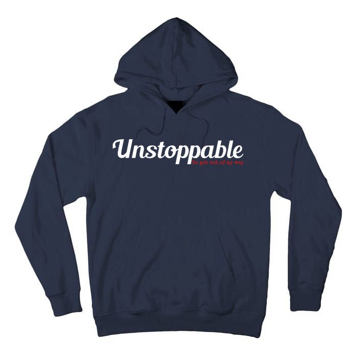 Unstoppable So get out of my way Inspirational Tall Hoodie