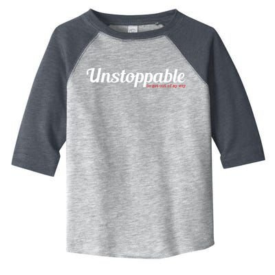 Unstoppable So get out of my way Inspirational Toddler Fine Jersey T-Shirt