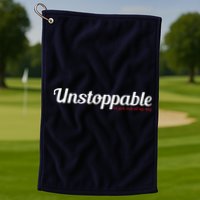 Unstoppable So get out of my way Inspirational Golf Towel