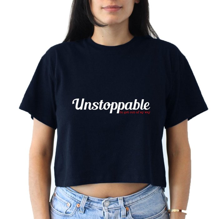 Unstoppable So get out of my way Inspirational Crop Top