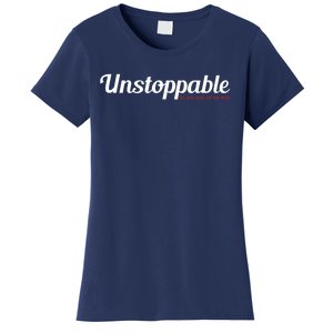 Unstoppable So get out of my way Inspirational Women's T-Shirt