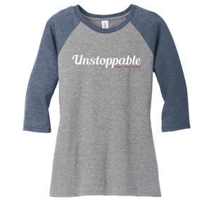 Unstoppable So get out of my way Inspirational Women's Tri-Blend 3/4-Sleeve Raglan Shirt