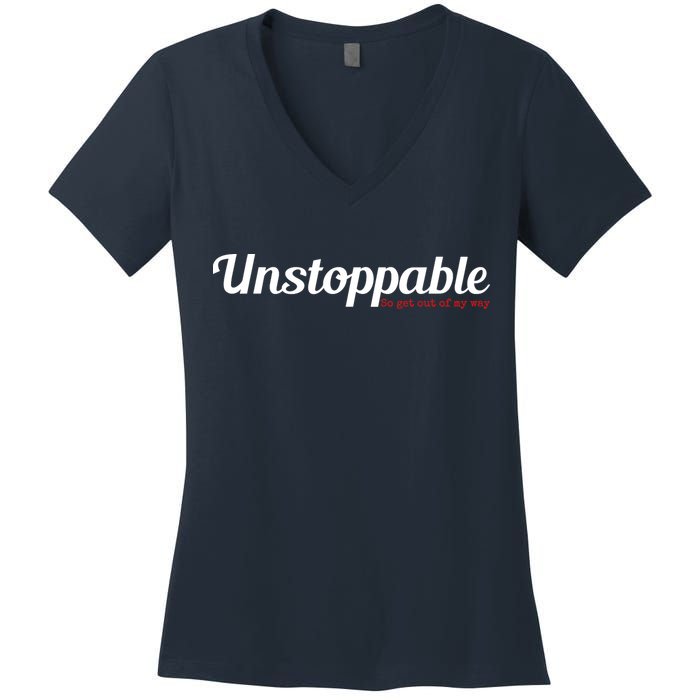 Unstoppable So get out of my way Inspirational Women's V-Neck T-Shirt