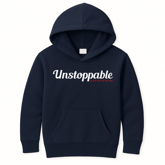 Unstoppable So get out of my way Inspirational Kids Hoodie