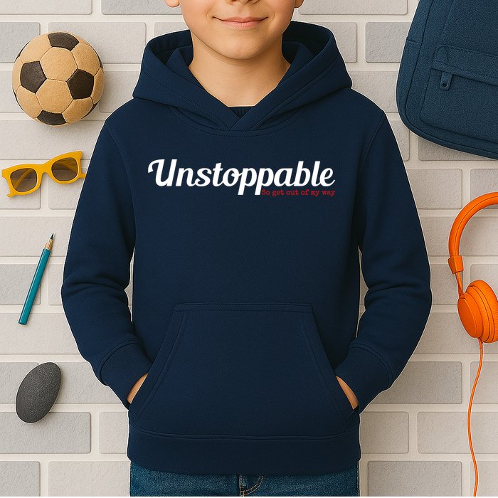 Unstoppable So get out of my way Inspirational Kids Hoodie
