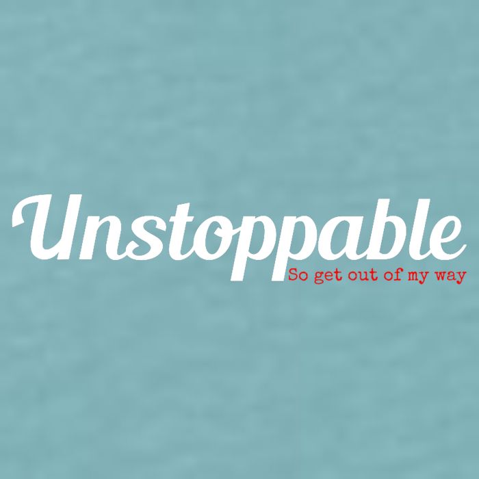 Unstoppable So get out of my way Inspirational Sueded Cloud Jersey T-Shirt