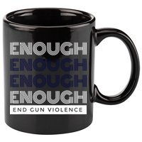 Uvalde Stop Gun Violence Enough End Gun Violence 11oz C Handle Ceramic Mug