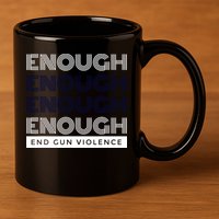 Uvalde Stop Gun Violence Enough End Gun Violence 11oz C Handle Ceramic Mug