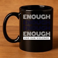 Uvalde Stop Gun Violence Enough End Gun Violence 11oz C Handle Ceramic Mug