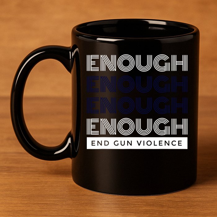 Uvalde Stop Gun Violence Enough End Gun Violence 11oz C Handle Ceramic Mug
