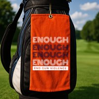 Uvalde Stop Gun Violence Enough End Gun Violence Golf Towel