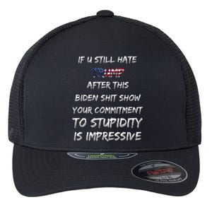 U Still Hate Trump After This Biden Flexfit Unipanel Trucker Cap