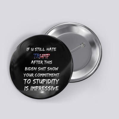 U Still Hate Trump After This Biden Button