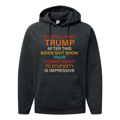 U Still Hate Trump This Biden Shit Show Your Commitment Performance Fleece Hoodie