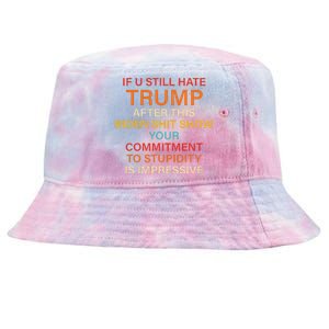 U Still Hate Trump This Biden Shit Show Your Commitment Tie-Dyed Bucket Hat