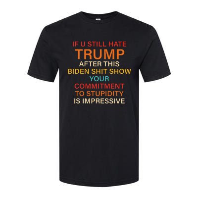 U Still Hate Trump This Biden Shit Show Your Commitment Softstyle® CVC T-Shirt