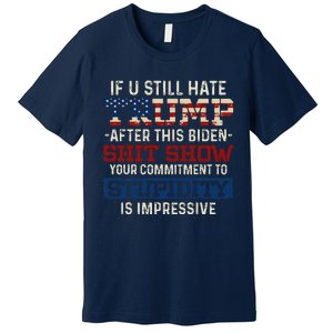 U Still Hate Trump After This Biden Premium T-Shirt