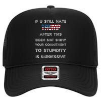 U Still Hate Trump After This Biden High Crown Mesh Back Trucker Hat