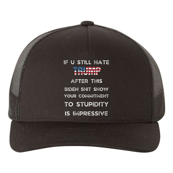 U Still Hate Trump After This Biden Yupoong Adult 5-Panel Trucker Hat