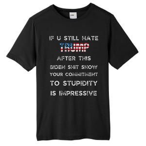 U Still Hate Trump After This Biden Tall Fusion ChromaSoft Performance T-Shirt