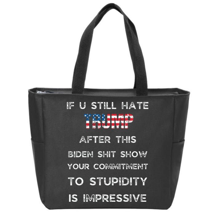 U Still Hate Trump After This Biden Zip Tote Bag