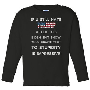 U Still Hate Trump After This Biden Toddler Long Sleeve Shirt