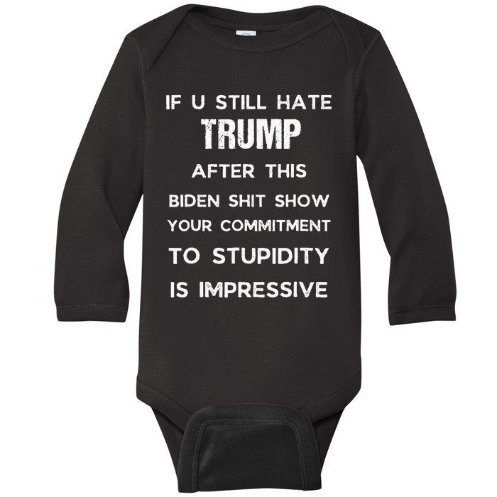 U Still Hate Trump After This Biden Baby Long Sleeve Bodysuit