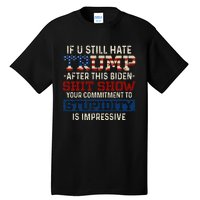 U Still Hate Trump After This Biden Tall T-Shirt